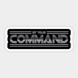 By Your Command - Chrome Sticker